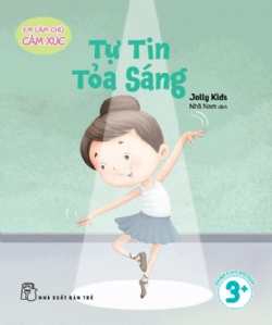 Em làm chủ cảm xúc: Tự tin tỏa sáng - Jolly Kids - 2025 - Tâm lý giáo dục, NXB Trẻ