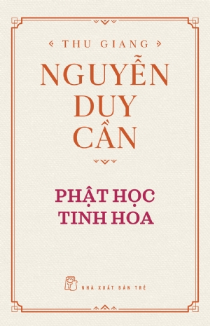 Phật học tinh hoa (BC) - Thu Giang Nguyễn Duy Cần - 2021 - sống đẹp, Triết lý sống, NXB Trẻ