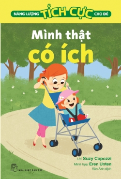 Năng lượng tích cực cho bé. Mình thật có ích - Suzy Capozzi, Eren Unten - 2024 - Tâm lý giáo dục, NXB Trẻ