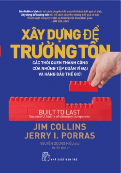 Xây dựng để trường tồn - Jim Collins - Jerry I. Porras - 2025 - Quản trị kinh doanh, Marketing, NXB Trẻ
