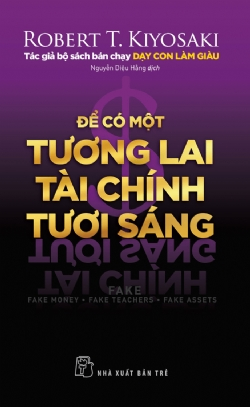 Để có một tương lai tài chính tươi sáng - Robert T. Kiyosaki - 2024 - Quản trị kinh doanh, Marketing, NXB Trẻ