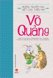 Những truyện hay viết cho thiếu nhi - Võ Quảng - Võ Quảng - 2021 - Đông Tây, Thiếu nhi, Văn học Việt Nam
