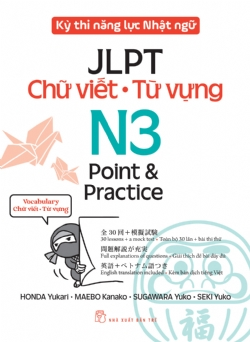 Kỳ thi năng lực Nhật ngữ - Point & Practice N3 - Chữ viết Từ vựng - HONDA Yukari, MAEBO Kanako, SUGAWARA Yuko, SEKI Yuko - 2024 - tủ sách ngoại ngữ, NXB Trẻ