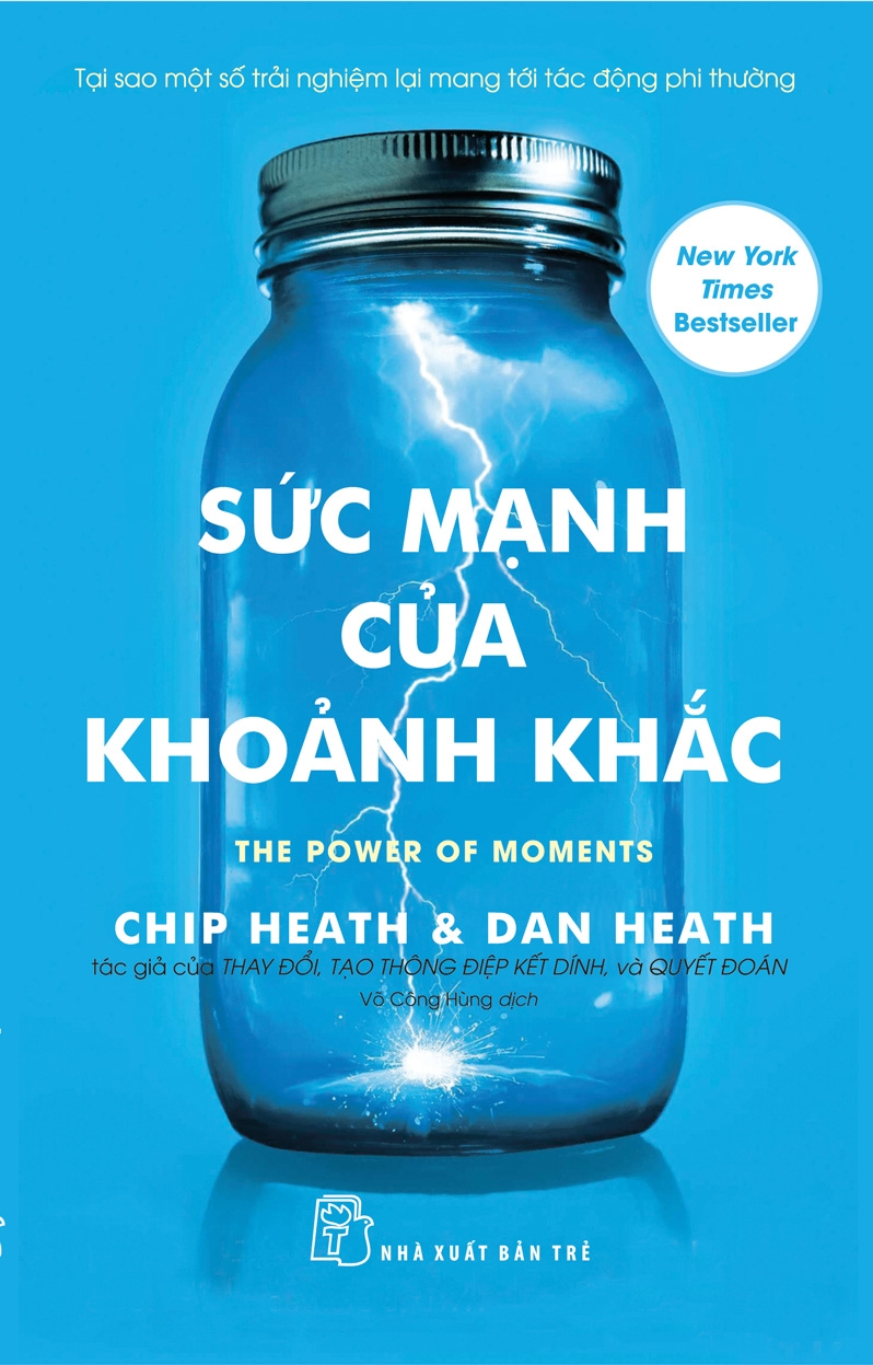 Sức mạnh của khoảnh khắc - Tại sao một số trải nghiệm lại mang tới tác động phi thường - Chip Heath, Dan Heath - 2022 - Quản trị kinh doanh, Marketing, NXB Trẻ