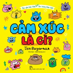 Học yêu bản thân - Tôn trọng khác biệt: Cảm xúc là gì? - Jon Burgerman - 2024 - Tâm lý giáo dục, NXB Trẻ