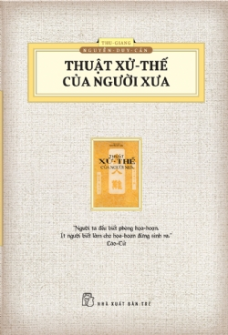 Thuật xử thế của người xưa (ấn bản hoài cổ) - Thu-Giang Nguyễn-Duy-Cần - 2023 - sống đẹp, Triết lý sống, NXB Trẻ