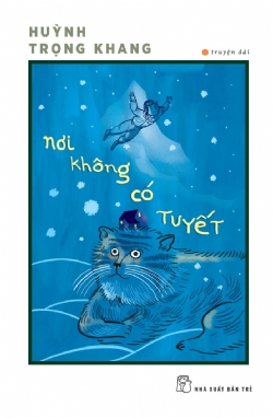 Nơi không có tuyết - HUỲNH TRỌNG KHANG - 2023 - NXB Trẻ, Văn học Việt Nam