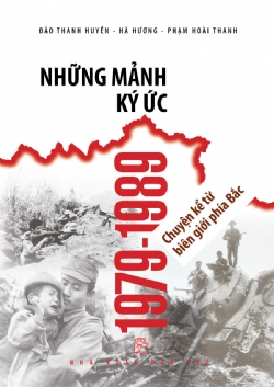 Những mảnh ký ức 1979-1989 - Chuyện kể từ biên giới phía Bắc - Hà Hương, Đào Thanh Huyền, Phạm Hoài Thanh - 2025 - Văn hóa lịch sử, NXB Trẻ