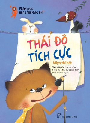 Phẩm chất nhà lãnh đạo nhí. Thái độ tích cực: Miyo thi hát - Ja-hong Min, Min-gyeong Kim - 2021 - Tâm lý giáo dục, NXB Trẻ