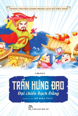 Trần Hưng Đạo đại chiến Bạch Đằng - Đỗ Biên Thùy - 2022 - Văn hóa lịch sử, NXB Trẻ