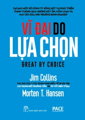 Vĩ đại do lựa chọn - Jim Collins & Morten T. Hansen - 2025 - Quản trị kinh doanh, Marketing, NXB Trẻ