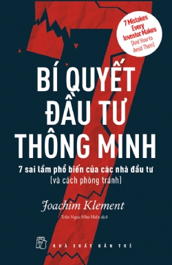 Bí quyết đầu tư thông minh: 7 sai lầm phổ biến của các nhà đầu tư (và cách phòng tránh) - Joachim Klement - 2022 - Quản trị kinh doanh, Marketing, NXB Trẻ