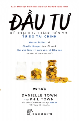 Đầu tư: Kế hoạch 12 tháng đến với tự do tài chính - Danielle Town với Phil Town tác giả cuốn sách bán chạy RULE #1 - 2022 - Quản trị kinh doanh, Marketing, NXB Trẻ