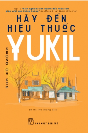 Hãy đến hiệu thuốc Yukil - Kim Seung-oh - 2018 - Quản trị kinh doanh, Marketing, NXB Trẻ