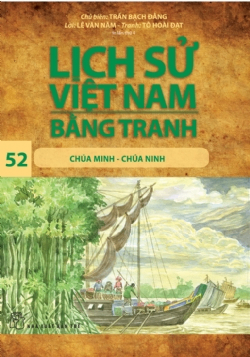 Lịch sử Việt Nam bằng tranh 52: Chúa Minh - Chúa Ninh - Lê Văn Năm, Trần Bạch Đằng - 2024 - Văn hóa lịch sử, NXB Trẻ