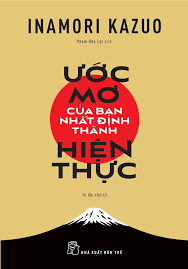 Ước mơ của bạn nhất định thành hiện thực - Inamori Kazuo - 2025 - Quản trị kinh doanh, Marketing, NXB Trẻ