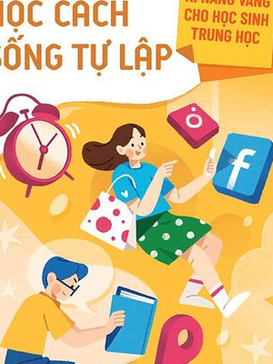 Kĩ năng vàng cho học sinh trung học - Học cách sống tự lập - Liu Yong - 2022 - Đông Tây, Thiếu nhi, Kỹ năng sống, Kỹ năng