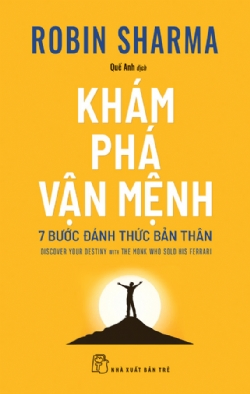 Khám phá vận mệnh - 7 bước đánh thức bản thân (Robin Sharma) - Robin Sharma - 2024 - kỹ năng quản lý, Kỹ năng sống, NXB Trẻ