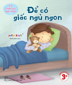 Em chăm sóc bản thân. Để có giấc ngủ ngon - Jolly Kids - 2025 - Tâm lý giáo dục, NXB Trẻ