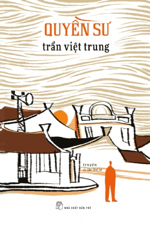 Quyền sư (truyện) - Trần Việt Trung - 2020 - NXB Trẻ, Văn học Việt Nam