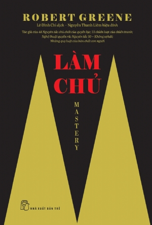 Làm chủ - Robert Greene - 2024 - kỹ năng quản lý, Kỹ năng sống, NXB Trẻ