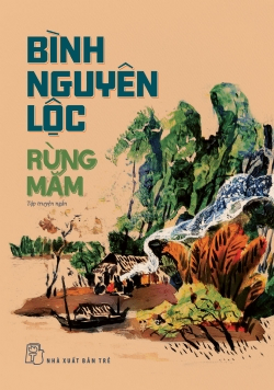 Bình Nguyên Lộc. Rừng mắm - Bình Nguyên Lộc - 2024 - NXB Trẻ, Văn học Việt Nam