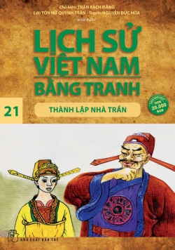 Lịch sử Việt Nam bằng tranh 21: Thành lập Nhà Trần - Trần Bạch Đằng - 2024 - Văn hóa lịch sử, NXB Trẻ