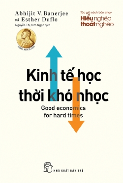 Kinh tế học thời khó nhọc - Abhijit V. Banerjee, Esther Duflo - 2024 - Quản trị kinh doanh, Marketing, NXB Trẻ