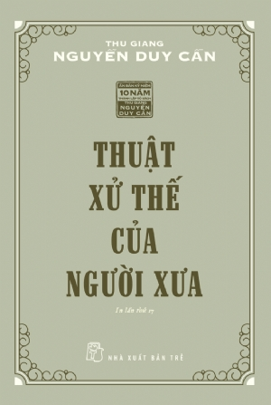 Thuật xử thế của người xưa - Thu Giang Nguyễn Duy Cần - 2025 - sống đẹp, Triết lý sống, NXB Trẻ