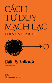 Cách tư duy mạch lạc - Darius Foroux - 2025 - kỹ năng quản lý, Kỹ năng sống, NXB Trẻ