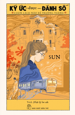 Ký ức được đánh số - Chọn điều gì để trưởng thành - SUN - 2019 - NXB Trẻ, Văn học Việt Nam