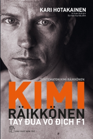 Kimi Raikkonen - Tay đua vô địch F1 - Kari Hotakainen - 2020 - Quản trị kinh doanh, Marketing, NXB Trẻ