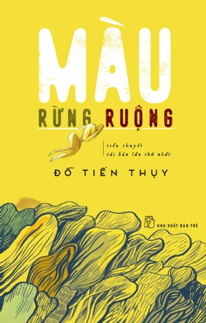 Màu rừng ruộng - ĐỖ TIẾN THỤY - 2017 - NXB Trẻ, Văn học Việt Nam