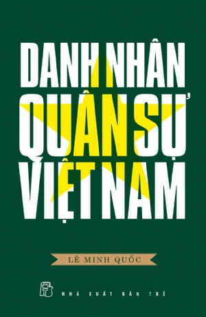 Danh nhân quân sự Việt Nam - LÊ MINH QUỐC - 2020 - Chính trị - xã hội, NXB Trẻ
