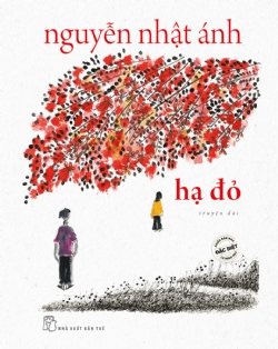 Hạ đỏ (phiên bản đặc biệt) - NGUYỄN NHẬT ÁNH - 2023 - NXB Trẻ, Văn học Việt Nam
