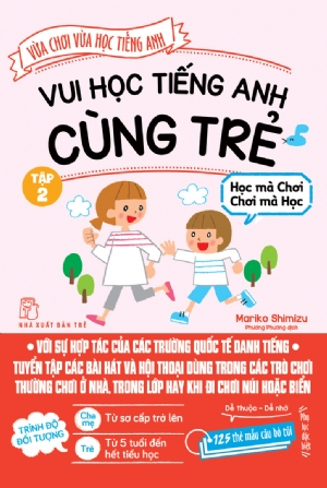 Vui học tiếng Anh cùng trẻ 02 - Mariko Shimizu - 2018 - tủ sách ngoại ngữ, NXB Trẻ