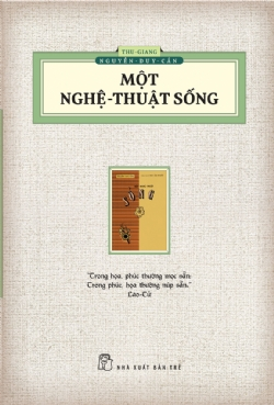 Một nghệ thuật sống (ấn bản hoài cổ) - Thu-Giang Nguyễn-Duy-Cần - 2023 - sống đẹp, Triết lý sống, NXB Trẻ