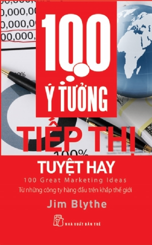 100 ý tưởng tiếp thị tuyệt hay - Jim Blythe - 2018 - Quản trị kinh doanh, Marketing, NXB Trẻ