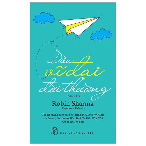 Điều vĩ đại đời thường (Robin Sharma) - Robin Sharma - 2024 - kỹ năng quản lý, Kỹ năng sống, NXB Trẻ