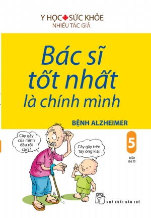 Bác sĩ tốt nhất là chính mình 05: Bệnh Alzheimer - Nhiều tác giả - 2024 - NXB Trẻ, y học sức khỏe