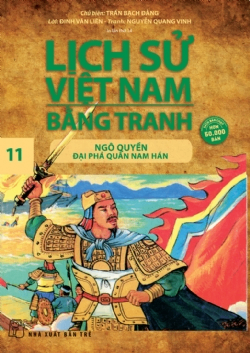 Lịch sử Việt Nam bằng tranh 11: Ngô Quyền đại phá Quân Nam Hán - Trần Bạch Đằng - 2025 - Văn hóa lịch sử, NXB Trẻ