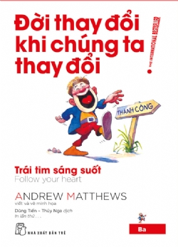 Đời thay đổi khi chúng ta thay đổi 03: Trái tim sáng suốt - Andrew Matthews - 2024 - sống đẹp, Triết lý sống, NXB Trẻ