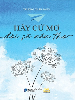 Hãy cứ mơ đời sẽ nên thơ - Trương Chấn Sang - 2024 - Đông Tây