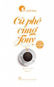 Cà phê cùng Tony (Tony buổi sáng) - Tony Buổi Sáng - 2024 - kỹ năng quản lý, Kỹ năng sống, NXB Trẻ