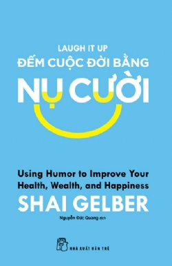 Đếm cuộc đời bằng nụ cười - Shai Gelber - 2025 - kỹ năng quản lý, Kỹ năng sống, NXB Trẻ