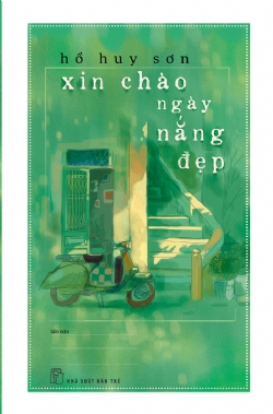 Xin chào ngày nắng đẹp (Tản văn) - Hồ Huy Sơn - 2023 - NXB Trẻ, Văn học Việt Nam
