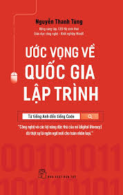 Ước vọng về quốc gia lập trình: Từ tiếng Anh đến tiếng Code - Nguyễn Thanh Tùng - 2023 - Quản trị kinh doanh, Marketing, NXB Trẻ