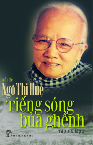 Tiếng sóng bủa ghềnh - Hồi ức Ngô Thị Huệ (tập 1 & tập 2) - - 0 - Chính trị - xã hội, NXB Trẻ