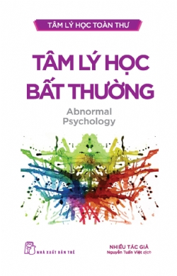 Tâm lý học toàn thư. Tâm lý học bất thường - Nhiều tác giả - 2023 - Tâm lý giáo dục, NXB Trẻ