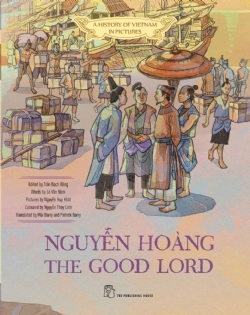 A History of Vietnam in Pictures: Nguyễn Hoàng the Good Lord (In colour) - HỒ HỮU NHƠN, Lê Văn Năm, Nguyễn Huy Khôi, NGUYỄN THÙY LINH, Trần Bạch Đằng - 2023 - Văn hóa lịch sử, NXB Trẻ